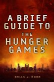 A Brief Guide To The Hunger Games (eBook, ePUB)