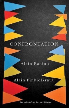 Confrontation (eBook, ePUB) - Badiou, Alain; Finkielkraut, Alain