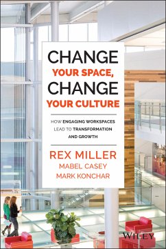 Change Your Space, Change Your Culture (eBook, ePUB) - Miller, Rex; Casey, Mabel; Konchar, Mark