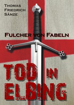 Fulcher von Fabeln - TOD IN ELBING (eBook, ePUB) - Sänze, Thomas Friedrich