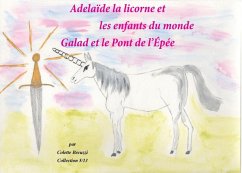 Adélaïde la licorne et les enfants du monde - Galad et le Pont de l'Epée (eBook, ePUB)