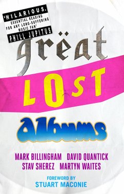 Great Lost Albums (eBook, ePUB) - Billingham, Mark; Quantick, David; Waites, Martyn; Sherez, Stav