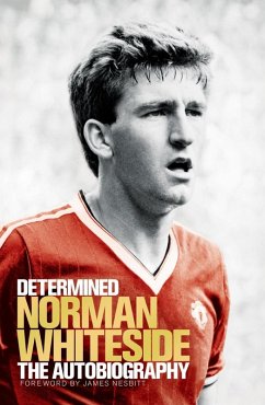 Determined: The Autobiography (eBook, ePUB) - Whiteside, Norman