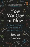 How We Got to Now (eBook, ePUB) How We Got to Now (eBook, ePUB)