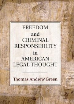 Freedom and Criminal Responsibility in American Legal Thought (eBook, PDF) - Green, Thomas Andrew