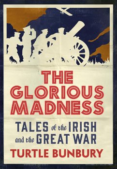 The Glorious Madness – Tales of the Irish and the Great War (eBook, ePUB) - Bunbury, Turtle