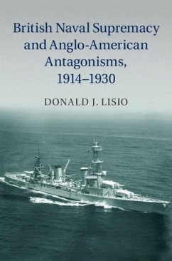 Cover British Naval Supremacy and Anglo-American Antagonisms, 1914-1930 (eBook, PDF)
