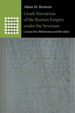 Greek Narratives of the Roman Empire under the Severans (eBook, PDF) - Kemezis, Adam M.