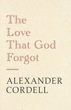 The Love That God Forgot (eBook, ePUB) - Cordell, Alexander