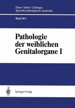 Pathologie der weiblichen Genitalorgane. Tl.1 / Spezielle pathologische Anatomie Bd.20/1
