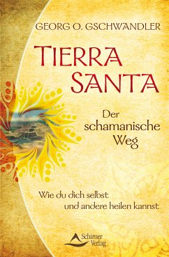 Tierra Santa - Der schamanische Weg (eBook, ePUB) - Gschwandler, Georg O.