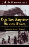 Engelhart Ratgeber: Die zwei Welten (Autobiografischer Roman) (eBook, ePUB)