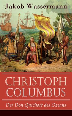Christoph Columbus - Der Don Quichote des Ozeans (eBook, ePUB) - Wassermann, Jakob