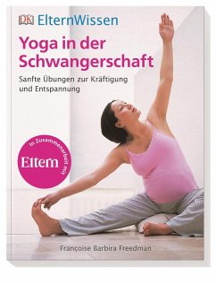 ElternWissen. Yoga in der Schwangerschaft - Freedman, Francoise Barbira