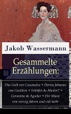 Gesammelte Erzählungen: Das Gold von Caxamalca + Donna Johanna von Castilien + Schläfst du Mutter? + Geronimo de Aguilar + Der Mann von vierzig Jahren und viel mehr (eBook, ePUB)