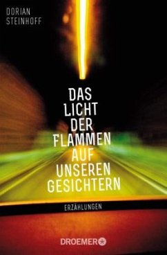 Das Licht der Flammen auf unseren Gesichtern - Steinhoff, Dorian