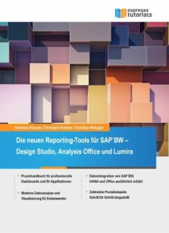 Die neuen Reporting-Tools für SAP BW - Design Studio, Analysis Office und Lumira - Krause, Andreas; Kretner, Christoph; Metzger, Christian