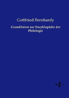 Grundlinien zur Encyklopädie der Philologie - Bernhardy, Gottfried