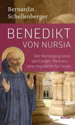 Benedikt von Nursia - Schellenberger, Bernardin