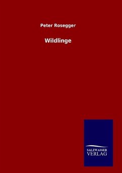 Wildlinge - Rosegger, Peter