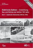 Elektrische Bahnen - Entwicklung, Bau und Betrieb der letzten 100 Jahre