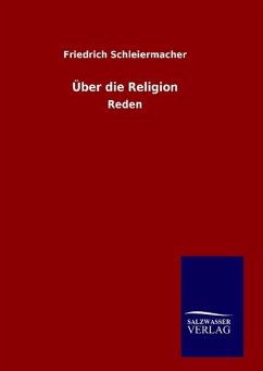 Über die Religion - Schleiermacher, Friedrich Daniel Ernst