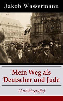 Mein Weg als Deutscher und Jude (Autobiografie) (eBook, ePUB) - Wassermann, Jakob