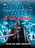 Star Wars (TM) in 100 Szenen - Erlebe das ganze Abenteuer!
