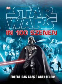 Star Wars (TM) in 100 Szenen - Erlebe das ganze Abenteuer! - Fry, Jason