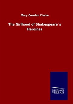 The Girlhood of Shakespeare´s Heroines - Clarke, Mary Cowden