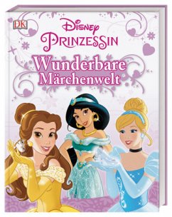 Disney Prinzessin: Wunderbare Märchenwelt - Saunders, Catherine;Hester, Beth Landis