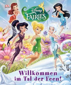 Disney Fairies, Willkommen im Tal der Feen - Dolan, Hannah;Hester, Beth Landis;Bazaldua, Barbara