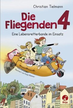 Die Fliegenden 4 - Eine Lebensretterbande im Einsatz - Tielmann, Christian