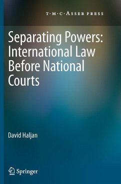 Separating Powers: International Law before National Courts - Haljan, David