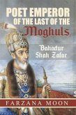 Poet Emperor of the last of the Moghuls: Bahadur Shah Zafar (eBook, ePUB)