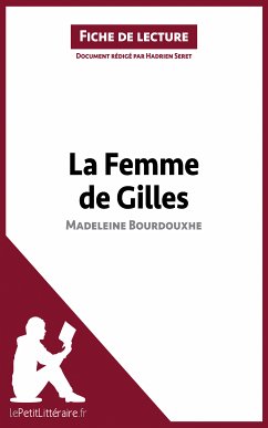 La Femme de Gilles de Madeleine Bourdouxhe (Fiche de lecture) (eBook, ePUB) - lePetitLitteraire; Seret, Hadrien