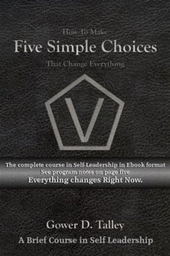 Five Simple Choices (eBook, ePUB) - Talley, Gower D. Five Simple Choices (eBook, ePUB) - Talley, Gower D.