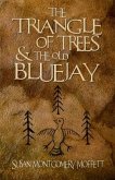 Traiangle of Trees and the Old Blue Jay (eBook, ePUB) Traiangle of Trees and the Old Blue Jay (eBook, ePUB)