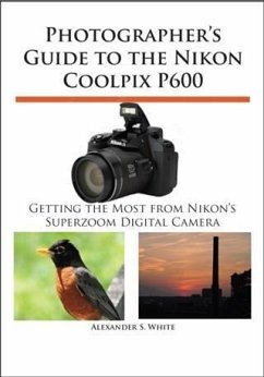 Photographer's Guide to the Nikon Coolpix P600 (eBook, ePUB)