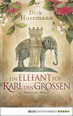 Ein Elefant für Karl den Großen (eBook, ePUB) - Husemann, Dirk