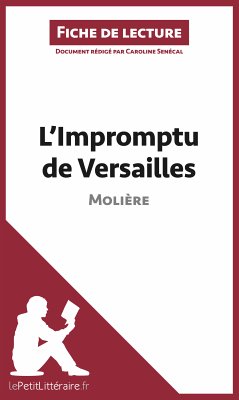 L'Impromptu de Versailles de Molière (Fiche de lecture) (eBook, ePUB) - lePetitLitteraire; Senécal, Caroline