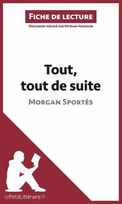 Tout, tout de suite de Morgan Sportès (Fiche de lecture) (eBook, ePUB) - Lepetitlitteraire; Hassoun, Myriam