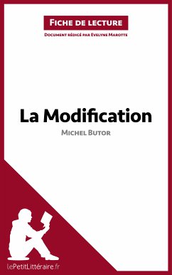 La Modification de Michel Butor (Fiche de lecture) (eBook, ePUB) - lePetitLitteraire; Marotte, Evelyne