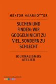 Suchen und Finden: Wir googeln nicht zu viel, sondern zu schlecht (eBook, ePUB)