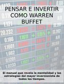 PENSAR E INVERTIR COMO WARREN BUFFETT. El manual que revela las estrategias y la mentalidad del mayor inversionista de todos los tiempos. (eBook, ePUB)