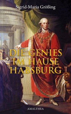 Die Genies im Hause Habsburg (eBook, ePUB) - Größing, Sigrid-Maria