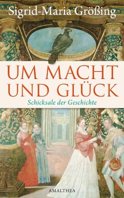 Um Macht und Glück (eBook, ePUB) - Größing, Sigrid-Maria