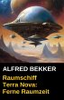 Alfred Bekker - Raumschiff Terra Nova:... - Bild 1