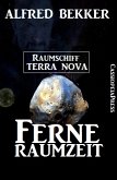 Alfred Bekker - Raumschiff Terra Nova: Ferne Raumzeit (eBook, ePUB)