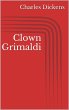 Clown Grimaldi Charles Dickens Author